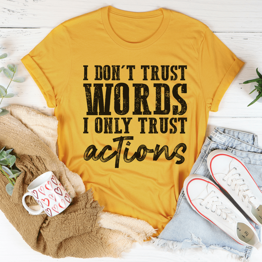 I Don't Trust Words I Only Trust Actions T-Shirt-3