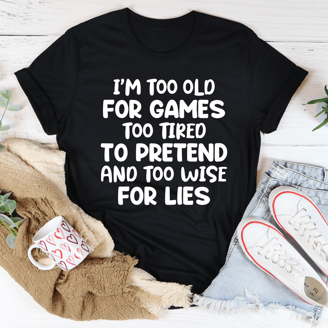 I'm Too Old For Games Tee-2