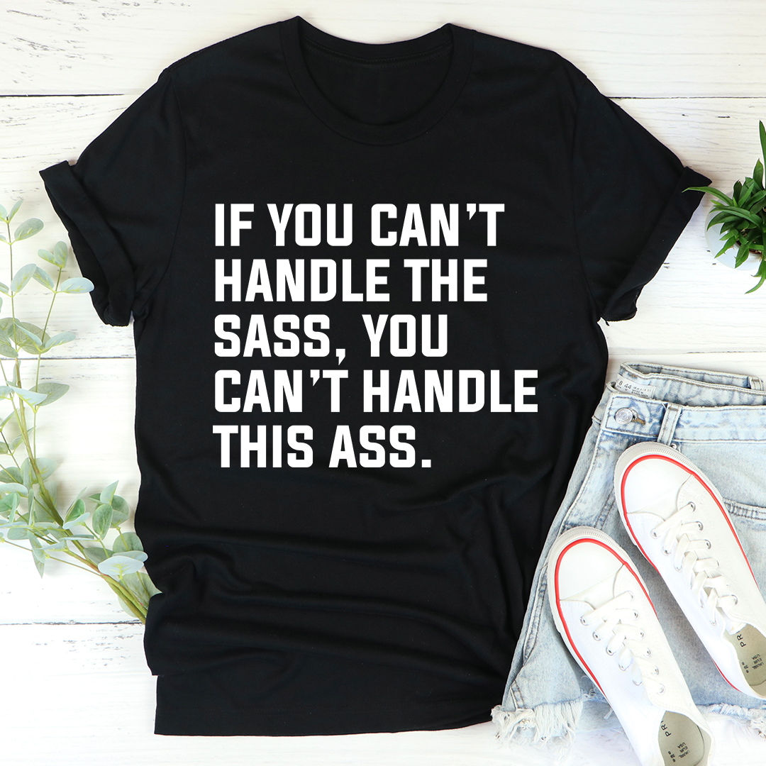 If You Can't Handle The Sass T-Shirt-2