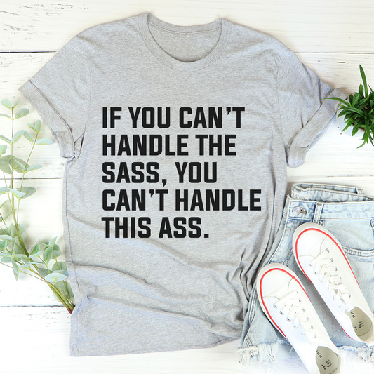 If You Can't Handle The Sass T-Shirt-1