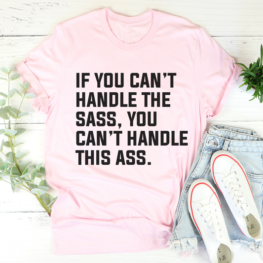 If You Can't Handle The Sass T-Shirt-0