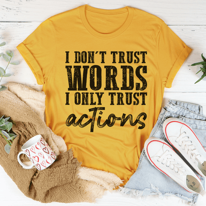 I Don't Trust Words I Only Trust Actions T-Shirt-3