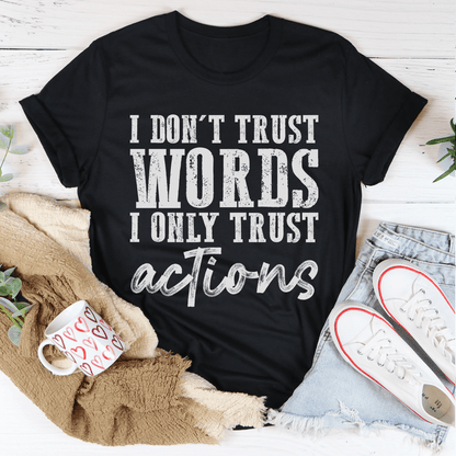 I Don't Trust Words I Only Trust Actions T-Shirt-2